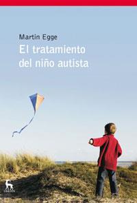 EL TRATAMIENTO DEL NIÐO AUTISTA | 9788424935634 | EGGE MARTIN | Llibres Parcir | Llibreria Parcir | Llibreria online de Manresa | Comprar llibres en català i castellà online