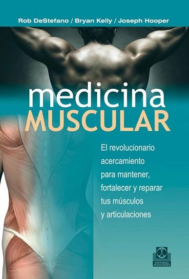 MEDICINA MUSCULAR. El revolucionario acercamiento para mantener, fortalezer y re | 9788499101699 | DeStefano, Rob/Kelly, Bryan/Hooper,Joseph | Llibres Parcir | Llibreria Parcir | Llibreria online de Manresa | Comprar llibres en català i castellà online