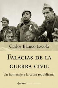 FALACIAS DE LA GUERRA CIVIL | 9788408057253 | CARLOS BLANCO ESCOLA | Llibres Parcir | Llibreria Parcir | Llibreria online de Manresa | Comprar llibres en català i castellà online