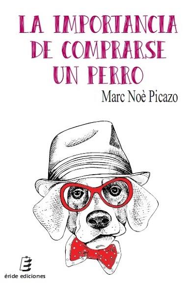 LA IMPORTANCIA DE COMPRARSE UN PERRO | 9788416596362 | NOÈ PICAZO, MARC | Llibres Parcir | Llibreria Parcir | Llibreria online de Manresa | Comprar llibres en català i castellà online