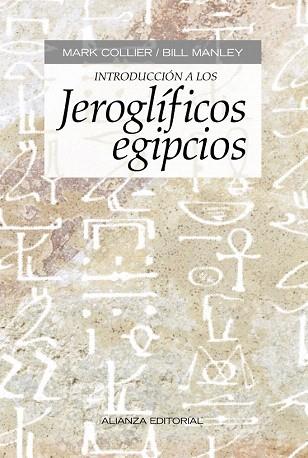 INTRODUCCIÓN A LOS JEROGLÍFICOS EGIPCIOS | 9788420678399 | COLLIER, MARK/MANLEY, BILL | Llibres Parcir | Llibreria Parcir | Llibreria online de Manresa | Comprar llibres en català i castellà online