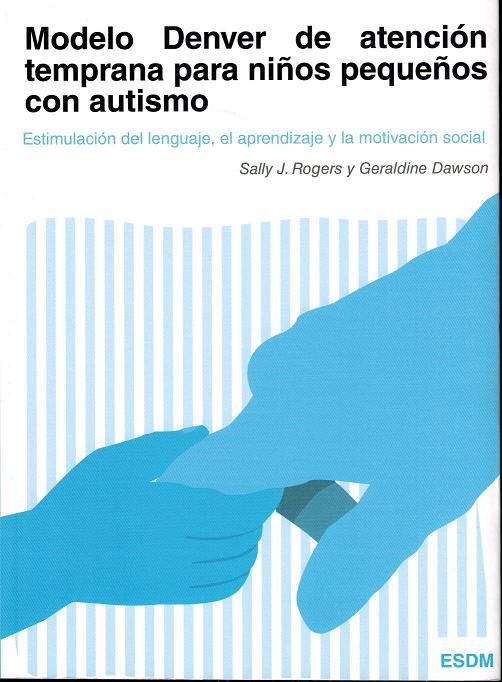 MODELO DENVER DE ATENCIóN TEMPRANA PARA NIñOS PEQUEñOS CON AUTISMO | 9788494032226 | ROGERS, SALLY J / DAWSON, GERALDINE | Llibres Parcir | Llibreria Parcir | Llibreria online de Manresa | Comprar llibres en català i castellà online