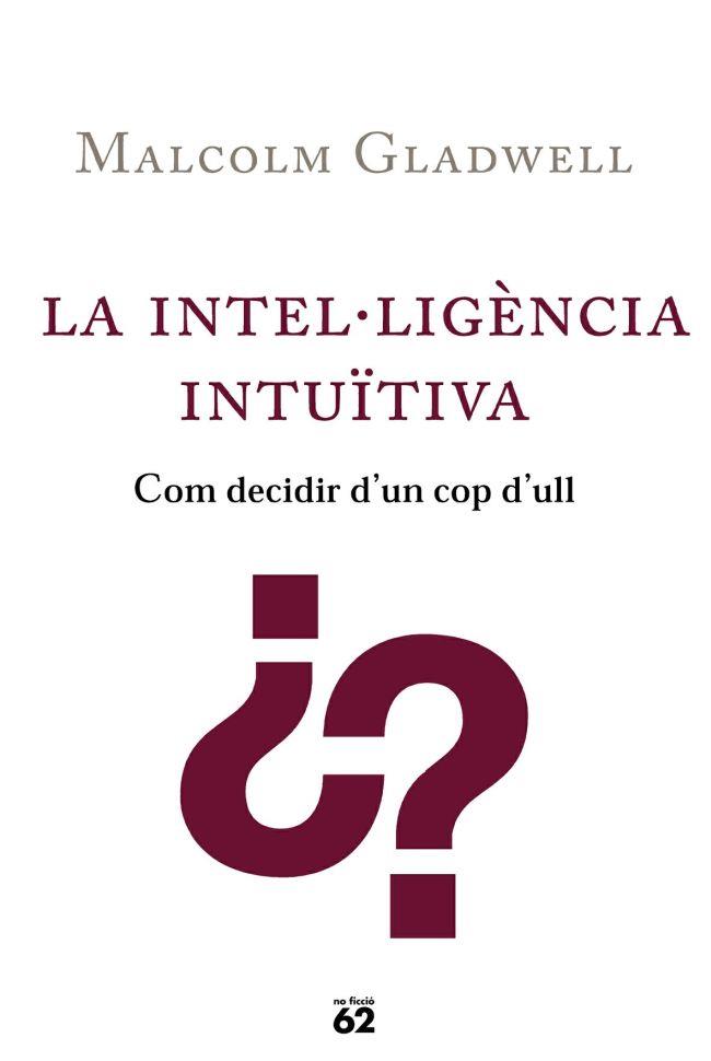 LA INTEL LIGENCIA INTUITIVA com decidir d un cop d ull | 9788429756678 | MALCOM GLADWELL | Llibres Parcir | Llibreria Parcir | Llibreria online de Manresa | Comprar llibres en català i castellà online