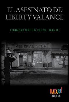 EL ASESINATO DE LIBERTY VALANCE | 9788494788543 | TORRES-DULCE LIFANTE, EDUARDO | Llibres Parcir | Llibreria Parcir | Llibreria online de Manresa | Comprar llibres en català i castellà online