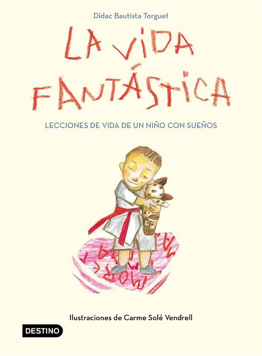 LA VIDA FANTÁSTICA. LECCIONES DE VIDA DE UN NIÑO CON SUEÑOS | 9788408221944 | BAUTISTA, DIDAC | Llibres Parcir | Llibreria Parcir | Llibreria online de Manresa | Comprar llibres en català i castellà online