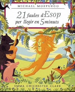 21 faules d'Esop per llegir en 5 minuts | 9788448821319 | MORPURGO,MICHAEL/CHICHESTER CLARK,EMMA | Llibres Parcir | Llibreria Parcir | Llibreria online de Manresa | Comprar llibres en català i castellà online