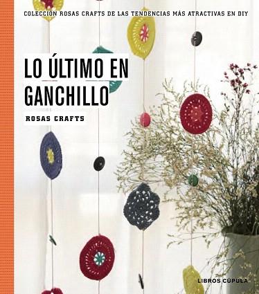 LO ÚLTIMO EN GANCHILLO | 9788448020170 | ROSAS CRAFTS | Llibres Parcir | Llibreria Parcir | Llibreria online de Manresa | Comprar llibres en català i castellà online