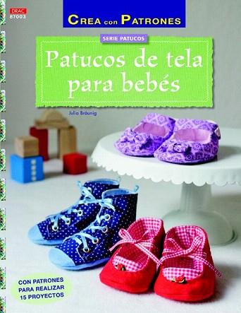 PATUCOS DE TELA PARA BEBÉS | 9788498744194 | BRÄUNIG, JULIA | Llibres Parcir | Llibreria Parcir | Llibreria online de Manresa | Comprar llibres en català i castellà online