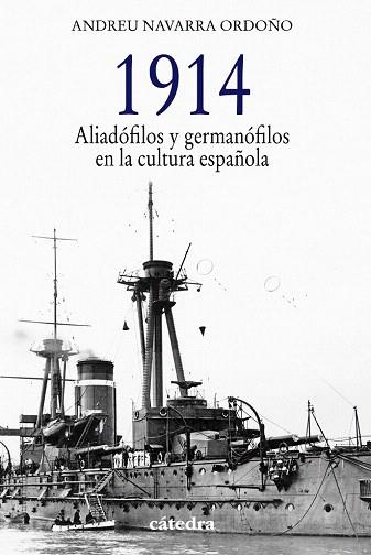 1914. ALIADÓFILOS Y GERMANÓFILOS EN LA CULTURA ESPAÑOLA | 9788437632858 | NAVARRA ORDOÑO, ANDREU | Llibres Parcir | Llibreria Parcir | Llibreria online de Manresa | Comprar llibres en català i castellà online