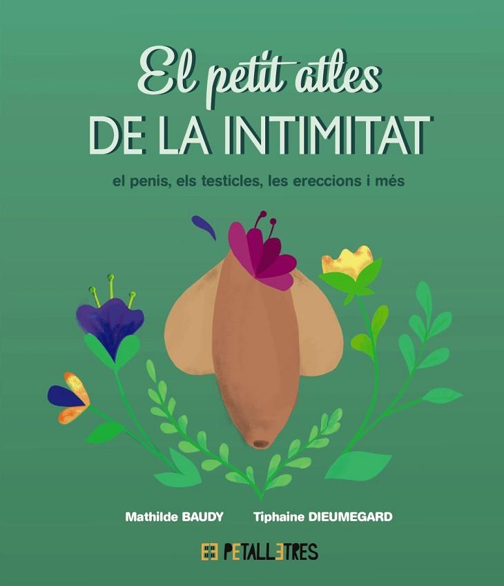 EL PETIT ATLES DE LA INTIMITAT: EL PENIS, ELS TESTICLES, LES ERECCIONES I MÉS | 9788419893055 | BAUDY, MATHILDE/DIEUMEGARD, TIPHAINE | Llibres Parcir | Llibreria Parcir | Llibreria online de Manresa | Comprar llibres en català i castellà online