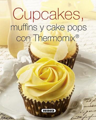 CUPCAKES, MUFFINS Y CAKE POPS CON THERMOMIX | 9788467740622 | SUSAETA, EQUIPO | Llibres Parcir | Librería Parcir | Librería online de Manresa | Comprar libros en catalán y castellano online