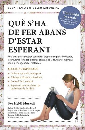 QUÈ S'HA DE FER ABANS D'ESTAR ESPERANT | 9788466418515 | HEIDI MURKOFF | Llibres Parcir | Llibreria Parcir | Llibreria online de Manresa | Comprar llibres en català i castellà online