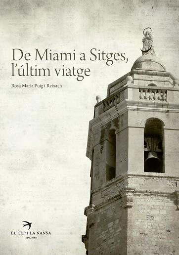 DE MIAMI A SITGES, L'ÚLTIM VIATGE | 9788492745852 | PUIG I REIXACH, ROSA MARIA | Llibres Parcir | Llibreria Parcir | Llibreria online de Manresa | Comprar llibres en català i castellà online