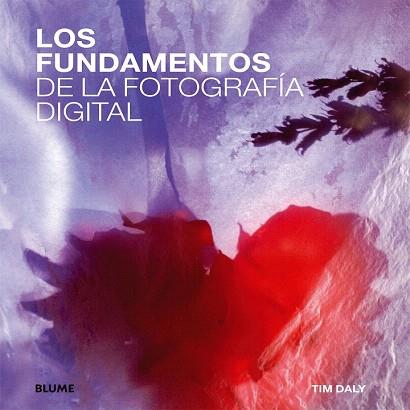 FUNDAMENTOS DE LA FOTOGRAFÍA DIGITAL | 9788415317869 | DALY, TIM | Llibres Parcir | Llibreria Parcir | Llibreria online de Manresa | Comprar llibres en català i castellà online