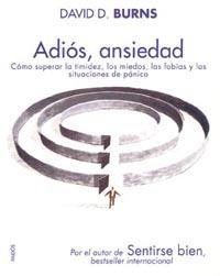 ADIOS ANSIEDAD SUPERAR LA TIMIDEZ MIEDOS FOBIAS PANICO | 9788449319259 | DAVID D BURNS | Llibres Parcir | Librería Parcir | Librería online de Manresa | Comprar libros en catalán y castellano online