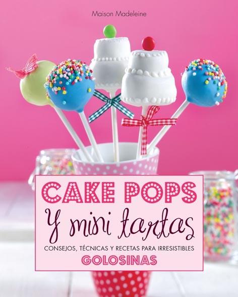 CAKE POPS Y MINI TARTAS | 9788415372578 | MAISON, MADELEINE | Llibres Parcir | Llibreria Parcir | Llibreria online de Manresa | Comprar llibres en català i castellà online