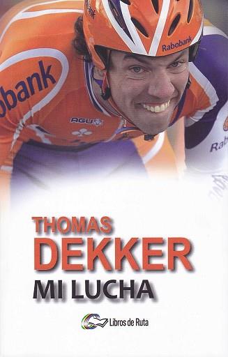 THOMAS DEKKER. MI LUCHA. | 9788494692833 | ZONNEVELD, THIJS / DEKKER, THOMAS | Llibres Parcir | Llibreria Parcir | Llibreria online de Manresa | Comprar llibres en català i castellà online