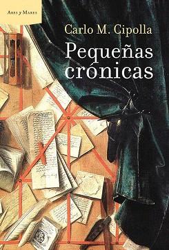 PEQUENAS CRONICAS | 9788498922189 | CIPOLLA CARLO | Llibres Parcir | Llibreria Parcir | Llibreria online de Manresa | Comprar llibres en català i castellà online