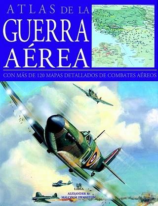 ATLAS DE LA GUERRA AEREA con mas de 120 mapas detallados de | 9788466221016 | ALEXANDER Y MALCOLM SWANSTON | Llibres Parcir | Llibreria Parcir | Llibreria online de Manresa | Comprar llibres en català i castellà online