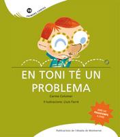 EN TONI TE UN PROBLEMA col primers contes 19 lletra Pal | 9788498832570 | CARME COLOMER ILUSTR LLUIS FARRE | Llibres Parcir | Llibreria Parcir | Llibreria online de Manresa | Comprar llibres en català i castellà online