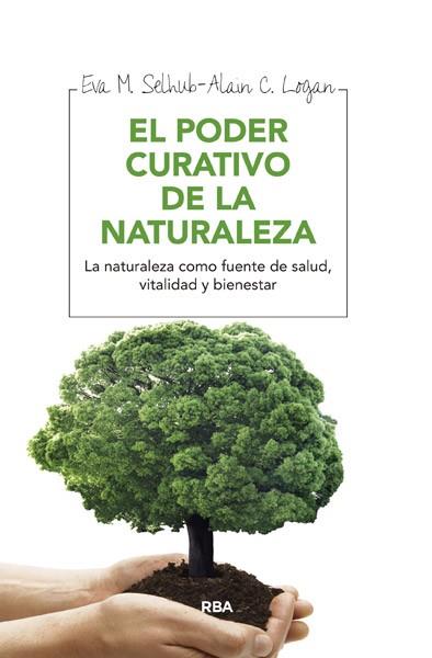 EL PODER CURATIVO DE LA NATURALEZA | 9788415541684 | SELHUB , EVA M./LOGAN , ALAN C. | Llibres Parcir | Librería Parcir | Librería online de Manresa | Comprar libros en catalán y castellano online