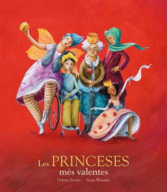 LES PRINCESES MÉ?S VALENTES | 9788417123406 | DOLORES BROWN/SONJA WIMMER | Llibres Parcir | Llibreria Parcir | Llibreria online de Manresa | Comprar llibres en català i castellà online