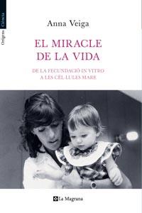 EL MIRACLE DE LA VIDA FECUNDACIO IN VITRO A CEL LUES MARE | 9788482649399 | VEIGA ANNA | Llibres Parcir | Llibreria Parcir | Llibreria online de Manresa | Comprar llibres en català i castellà online