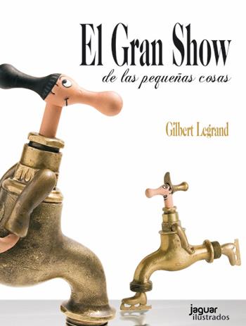 EL GRAN SHOW DE LAS PEQUEÑAS COSAS | 9788415116714 | LEGRAND, GILBERT | Llibres Parcir | Llibreria Parcir | Llibreria online de Manresa | Comprar llibres en català i castellà online