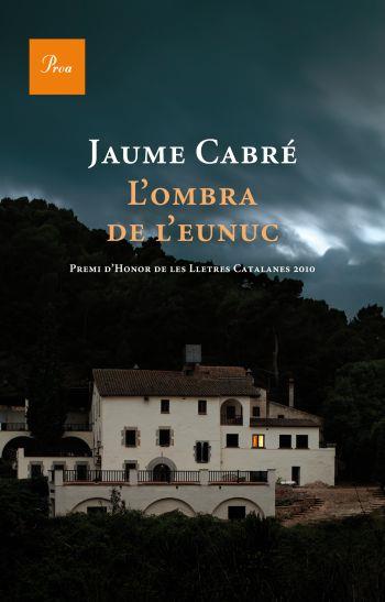 L' OMBRA DE L' EUNUC premi honoR lletres catalanes 2010 | 9788475881843 | JAUME CABRE | Llibres Parcir | Llibreria Parcir | Llibreria online de Manresa | Comprar llibres en català i castellà online