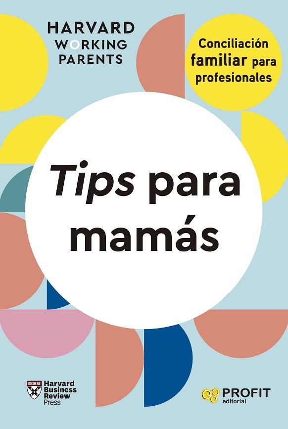 TIPS PARA MAMÁS | 9788419841667 | HBR WORKING PARENTS SERIES, HARVARD BUSINESS REVIEW PRESS | Llibres Parcir | Llibreria Parcir | Llibreria online de Manresa | Comprar llibres en català i castellà online