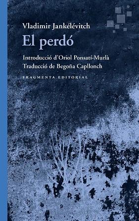 EL PERDÓ | 9788410188525 | JANKÉLÉVITCH, VLADIMIR | Llibres Parcir | Llibreria Parcir | Llibreria online de Manresa | Comprar llibres en català i castellà online