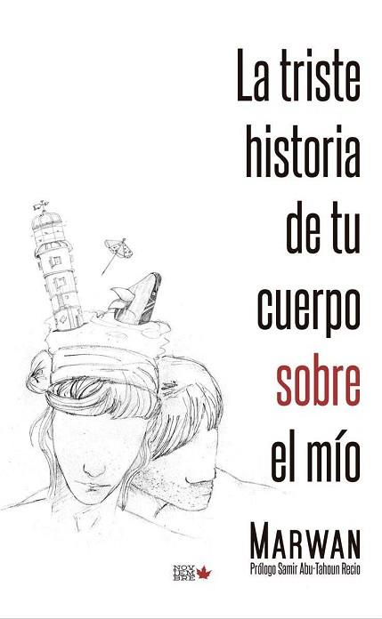 LA TRISTE HISTORIA DE TU CUERPO SOBRE EL MÍO | 9788494912108 | ABU-TAHOUN RECIO, MARWAN | Llibres Parcir | Llibreria Parcir | Llibreria online de Manresa | Comprar llibres en català i castellà online