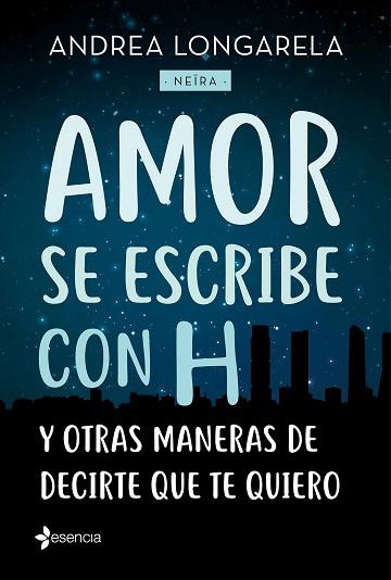 AMOR SE ESCRIBE CON H Y OTRAS MANERAS DE DECIRTE QUE TE QUIERO | 9788408179245 | LONGARELA, ANDREA | Llibres Parcir | Llibreria Parcir | Llibreria online de Manresa | Comprar llibres en català i castellà online