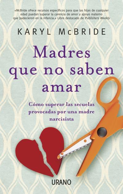 MADRES QUE NO SABEN AMAR | 9788479534028 | MCBRIDE, KARYL | Llibres Parcir | Librería Parcir | Librería online de Manresa | Comprar libros en catalán y castellano online