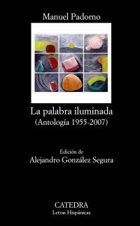 LA PALABRA ILUMINADA antologia 1955 2007 | 9788437627328 | MANUEL PADORNO | Llibres Parcir | Llibreria Parcir | Llibreria online de Manresa | Comprar llibres en català i castellà online