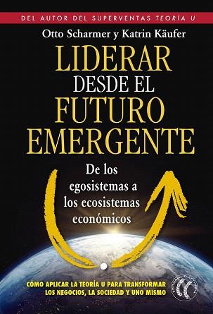 LIDERAR DESDE EL FUTURO EMERGENTE | 9788494274893 | SCHARMER, C. OTTO/KÄUFER, KATRIN | Llibres Parcir | Llibreria Parcir | Llibreria online de Manresa | Comprar llibres en català i castellà online