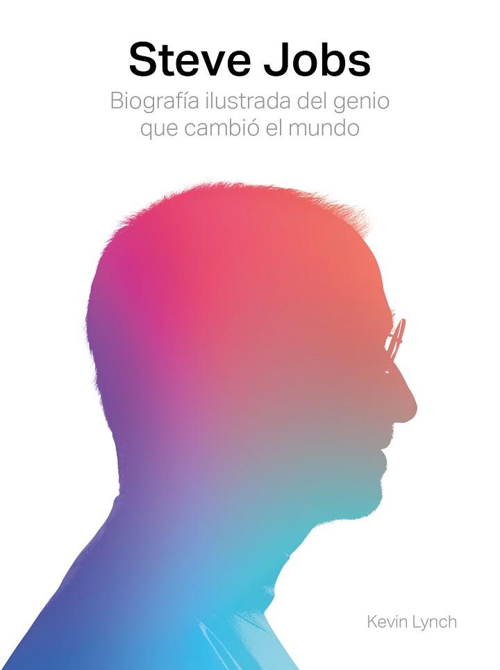 STEVE JOBS. BIOGRAFÍA ILUSTRADA DEL GENIO QUE CAMBIÓ EL MUNDO | 9788417560003 | LYNCH, KEVIN | Llibres Parcir | Llibreria Parcir | Llibreria online de Manresa | Comprar llibres en català i castellà online