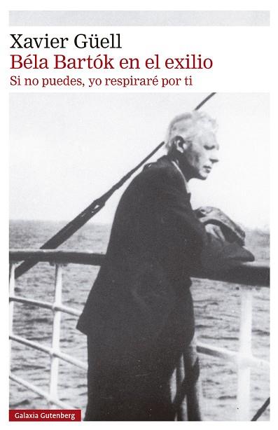 BÉLA BARTÓK EN EL EXILIO | 9788410317130 | GÜELL, XAVIER | Llibres Parcir | Librería Parcir | Librería online de Manresa | Comprar libros en catalán y castellano online