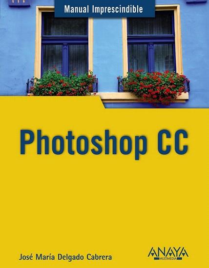 PHOTOSHOP CC | 9788441534469 | DELGADO, JOSE MARÍA | Llibres Parcir | Llibreria Parcir | Llibreria online de Manresa | Comprar llibres en català i castellà online