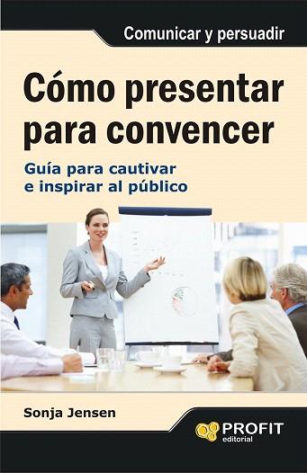 COMO PRESENTAR PARA CONVENCER | 9788497355742 | Jensen, Sonja | Llibres Parcir | Llibreria Parcir | Llibreria online de Manresa | Comprar llibres en català i castellà online