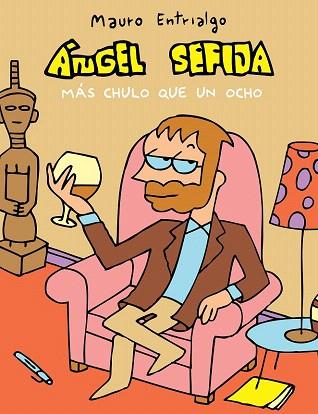 ANGEL SEFIJA MAS CHULO QUE UN OCHO | 9788415685852 | ENTRIALGO, MAURO | Llibres Parcir | Llibreria Parcir | Llibreria online de Manresa | Comprar llibres en català i castellà online