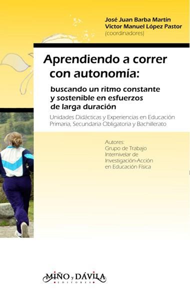 APRENDIENDO A CORRER CON AUTONOMÍA. BUSCANDO UN RITMO CONSTANTE Y SOSTENIBLE EN ESFUERZOS DE LARGA DURACIÓN | PODI139199 | LÓPEZ PASTOR  VÍCTOR MANUEL/BARBA MARTÍN  JOSÉ JUAN | Llibres Parcir | Llibreria Parcir | Llibreria online de Manresa | Comprar llibres en català i castellà online