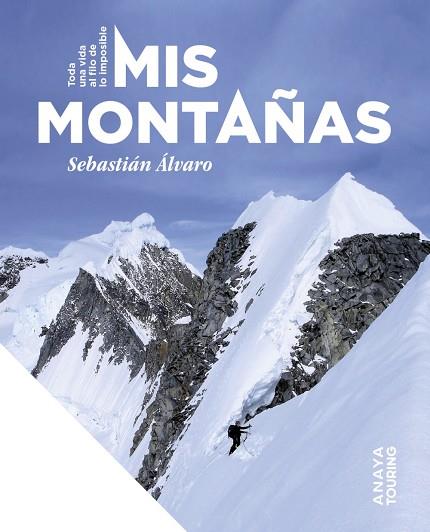 MIS MONTAÑAS. TODA UNA VIDA AL FILO DE LO IMPOSIBLE | 9788491588481 | ÁLVARO LOMBA, SEBASTIÁN | Llibres Parcir | Llibreria Parcir | Llibreria online de Manresa | Comprar llibres en català i castellà online