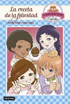 CLUB PRINCESAS DEL CUPCAKE 3. LA RECETA DE LA FELICIDAD | 9788408159490 | ADELA PÉREZ LLADÓ | Llibres Parcir | Llibreria Parcir | Llibreria online de Manresa | Comprar llibres en català i castellà online