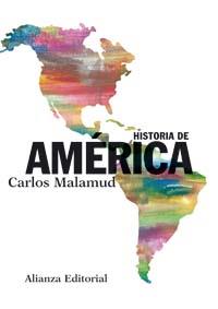 HISTORIA DE AMERICA alianza | 9788420647395 | CARLOS MALAMUD | Llibres Parcir | Librería Parcir | Librería online de Manresa | Comprar libros en catalán y castellano online