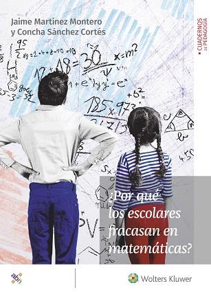 ¿POR QUÉ LOS ESCOLARES FRACASAN EN MATEMÁTICAS? | 9788499872155 | MARTÍNEZ MONTERO, JAIME / SÁNCHEZ CORTÉS, CONCHA | Llibres Parcir | Llibreria Parcir | Llibreria online de Manresa | Comprar llibres en català i castellà online