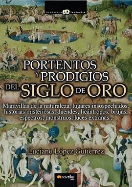 Portentos y prodigios del Siglo de Oro | 9788499673189 | López Gutiérrez, Luciano | Llibres Parcir | Llibreria Parcir | Llibreria online de Manresa | Comprar llibres en català i castellà online