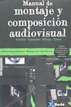 MANUAL DE MONTAJE Y COMPOSICIÓN AUDIOVISUAL | 9788494404962 | FREIRE SÁNCHEZ, ALFONSO/VIDAL MESTRE, MONTSERRAT | Llibres Parcir | Llibreria Parcir | Llibreria online de Manresa | Comprar llibres en català i castellà online