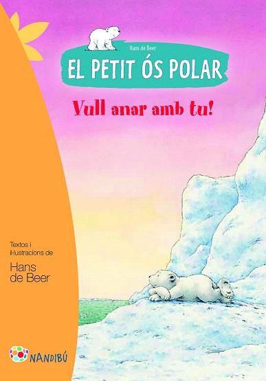 EL PETIT ÓS POLAR. VULL ANAR AMB TU! | 9788499755465 | DE BEER, HANS | Llibres Parcir | Llibreria Parcir | Llibreria online de Manresa | Comprar llibres en català i castellà online