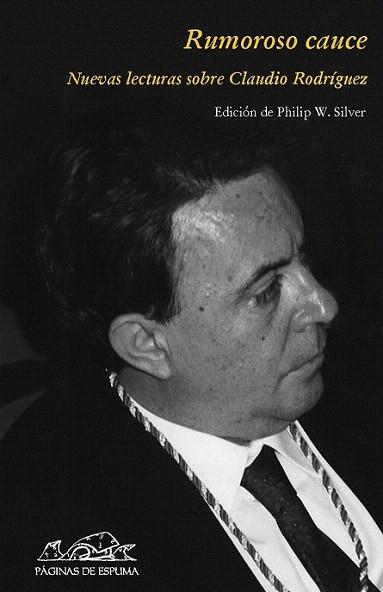 RUMOROSO CAUCE Nuevas lecturas sobre Claudio Rodriguez | 9788483930373 | SILVER PHILIP | Llibres Parcir | Llibreria Parcir | Llibreria online de Manresa | Comprar llibres en català i castellà online